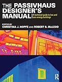 The Passivhaus Designers Manual A Technical Guide To Low And Zero Energy Buildings English Edition