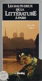 Les Hauts Lieux De La Litt%C3%A9rature %C3%A0 Paris