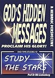 Study The Stars Why You Have To Gods Hidden Messages Proclaim His Glory Endtime Studies Series Book 10 English Edition