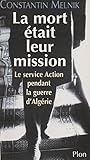 La Mort Tait Leur Mission Le Service Action Durant La Guerre Dalgrie