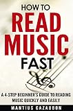How To Read Music Fast A 4step Beginners Guide To Reading Music Quickly And Easily English Edition