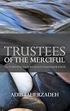 Trustees Of The Merciful An Introduction To Bahai Administration English Edition