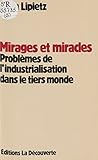 Mirages Et Miracles Problmes De Lindustrialisation Dans Le Tiersmonde Economie Critique