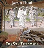 James Tissot The Old Testament 110 Paintings Jacques Joseph Tissot English Edition