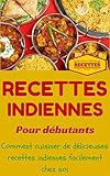 Inde Cuisine Indienne Pour Dbutants Recettes Indienne Faciles Prparer Chez Soi Recettes Asiatiques T 1