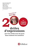 200 Drles Dexpressions Que Lon Utilise Tous Les Jours Sans Vraiment Les Connatre 200 Expressions