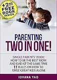 Parenting Single Parents Book How To Be The Best Mom And Dad At The Same Time 11 Rules On How To Raise Great Kids Alone Singleparentingparenting Toddlerssingle Parenting English Edition