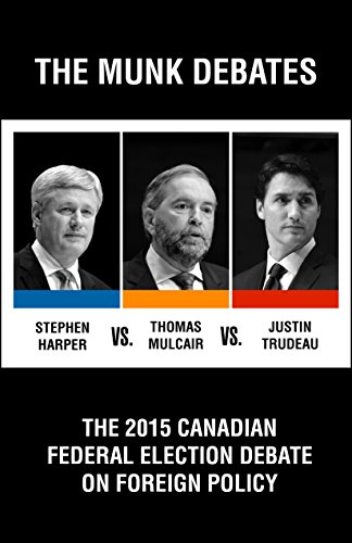 The 2015 Canadian Federal Election Debate on Foreign Policy: The Munk Debates (By: Steven Harper,Justin Trudeau,Thomas Mulcair) cover