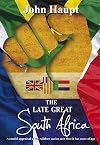 The Late Great South Africa: A candid appraisal of the rainbow nation now that it has come of age