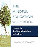 The Mindful Education Workbook Lessons For Teaching Mindfulness To Students English Edition