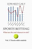 Sports Betting What Are The Real Chances To Win Vol1 Tennis Odds Statistic Sports Betting What Are The Real Chances To Win English Edition