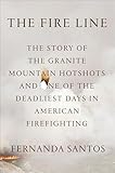 The Fire Line The Story Of The Granite Mountain Hotshots English Edition