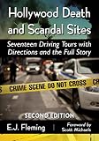 Hollywood Death And Scandal Sites Seventeen Driving Tours With Directions And The Full Story 2d Ed