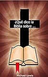 Qu Dice La Biblia Sobre 1000 Versculos De La Biblia Para Ms De 100 Situaciones De La Vida Real Spanish Edition
