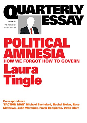 Political Amnesia: How We Forgot How to Govern (By: Laura Tingle) cover