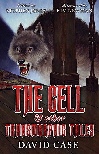 The Cell & Other Transmorphic Tales (With: Stephen Jones,David Case) cover
