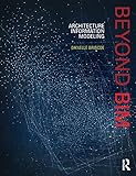 Beyond Bim Architecture Information Modeling English Edition
