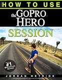 Gopro How To Use The Gopro Hero Session English Edition