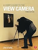 A Users Guide To The View Camera Third Edition English Edition