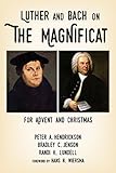 Luther And Bach On The Magnificat For Advent And Christmas English Edition