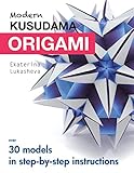 Modern Kusudama Origami Designs For Modular Origami Lovers English Edition