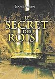 Le Secret Des Rois Quand Une Chasse Au Trsor Et Lhistoire Bouleversent Les Pouvoirs Actuels