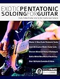 Exotic Pentatonic Soloing For Guitar Exotic Scales And Guitar Licks For The Creative Lead Guitarist Guitar Scales Book 3 English Edition