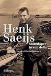 Henk Saeijs, Stormloper in een delta (Dutch Edition)