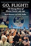 Go Flight The Unsung Heroes Of Mission Control 19651992 Outward Odyssey A Peoples History Of Spaceflight English Edition