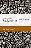 Global Politics Of Regionalism Theory And Practice English Edition
