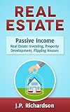 Real Estate Passive Income Real Estate Investing Property Development Flipping Houses Commercial Real Estate Property Management Property Investment How To Flip A House English Edition