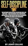 Selfdiscipline The Ultimate Guide To Selfdiscipline Like A Us Navy Seal Gain Incredible Self Confidence Motivation True Discipline With Techniques By These Elite Warriors English Edition