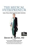 The Medical Entrepreneur Pearls Pitfalls And Practical Business Advice For Doctors Third Edition English Edition