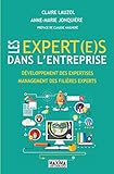 Les Expert(e)s Dans L'entreprise: D%C3%A9veloppemennt Des Expertises, Management Des Fili%C3%A8res Experts