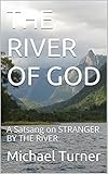 The River Of God A Satsang On Stranger By The River English Edition