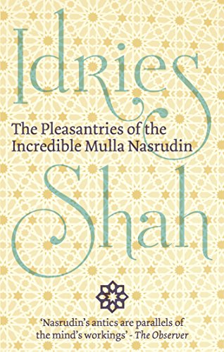The Pleasantries of the Incredible Mulla Nasrudin (By: Idries Shah) cover