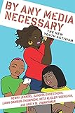 By Any Media Necessary The New Youth Activism Connected Youth And Digital Futures Book 3 English Edition