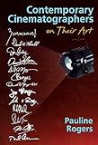 Contemporary Cinematographers On Their Art English Edition