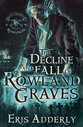 The Decline and Fall of Rowland Graves book cover