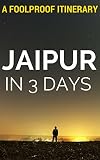Jaipur In 3 Days A Foolproof Itinerary English Edition