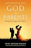 Conversations With God For Parents Sharing The Messages With Children English Edition