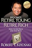 Retire Young Retire Rich How To Get Rich Quickly And Stay Rich Forever Rich Dads Paperback English Edition