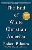 The End Of White Christian America English Edition