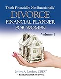 Divorce Financial Planner For Women Volume I Think Financially Not Emotionally Book 4