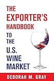 The Exporters Handbook To The Us Wine Market English Edition