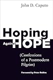 Hoping Against Hope Confessions Of A Postmodern Pilgrim English Edition