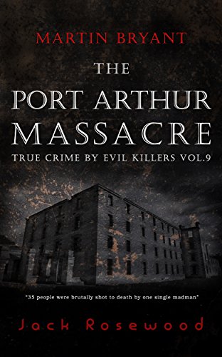 Martin Bryant: The Port Arthur Massacre book cover