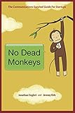 No Dead Monkeys The Communications Survival Guide For Startups English Edition