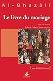 Livre Du Mariage Le Kitb Annikh Revivification Des Sciences De La Religion