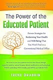 The Power Of The Educated Patient Proven Strategies For Reclaiming Your Health And Wellbeing That You Wont Find In A Conventional Medical Office English Edition